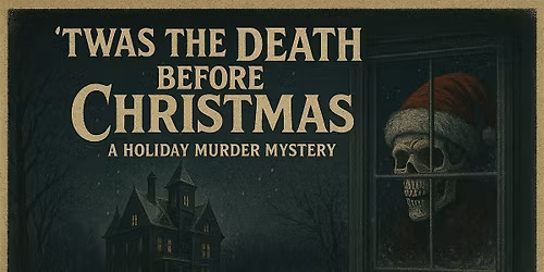 Twas the Death before Christmas M**der Mystery Evening