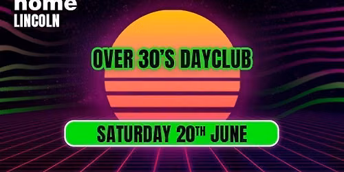 Over 30s Dayclub LINCOLN - Home before dark