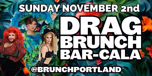 DRAG BRUNCH BAR-CALA (SUNDAY NOVEMBER 2nd)