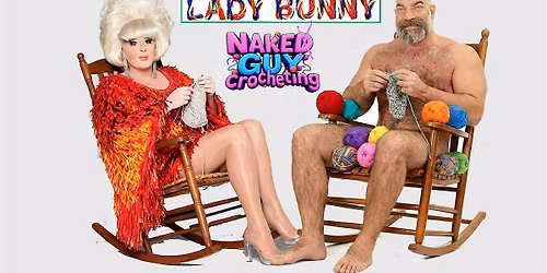 Naked Guy Crocheting - Lady Bunny Taping