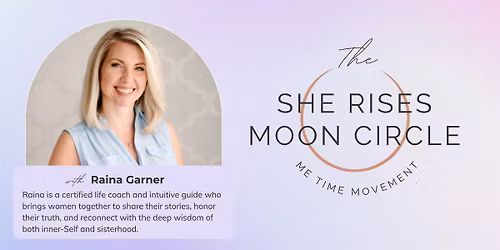 She Rises Moon Circle: reflect on who you have been & who you are becoming