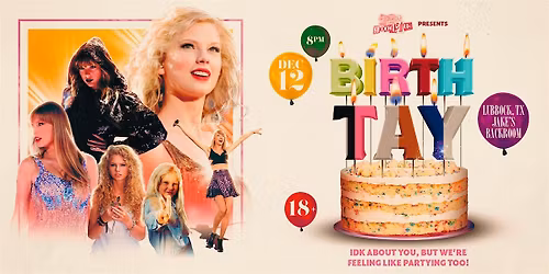 BIRTH-TAY: TAYLOR SWIFT NIGHT - LUBBOCK (18+)