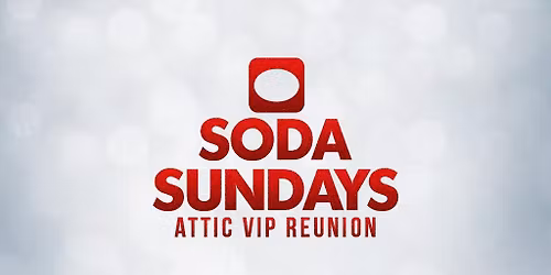Soda Sunday's Attic VIP Reunion Part 1