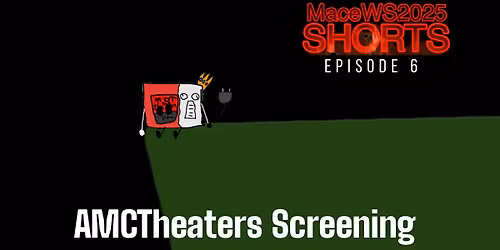 MaceWS2025 Shorts The Movie (AMC CENTER PARK 8 SCREENING)