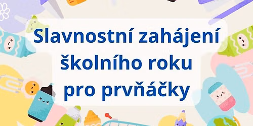 Slavnostn\u00ed zah\u00e1jen\u00ed \u0161koln\u00edho roku pro prv\u0148\u00e1\u010dky