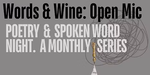 Words & Wine: Monthly Poetry & Spoken Word Open Mic Series
