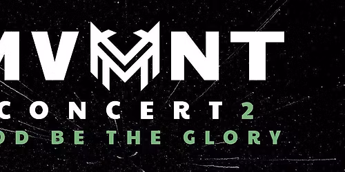 The MVMNT Concert 2 God Be The Glory