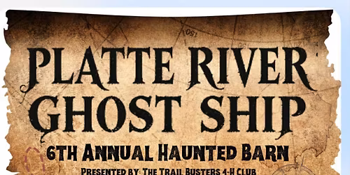 6th Annual Haunted Barn,  Platte River Ghost Ship