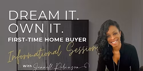 Dream It - Own It - First Time Home Buyer