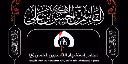 \u0645\u062c\u0644\u0633 \u0627\u0633\u062a\u0634\u0647\u0627\u062f \u0627\u0644\u0642\u0627\u0633\u0645 \u0628\u0646 \u0627\u0644\u062d\u0633\u0646 (\u0639) | Majlis for our Master Al-Qasim bin Al-Hassan (AS)