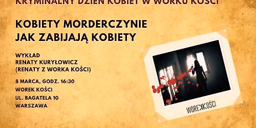 Kryminalny Dzie\u0144 Kobiet: Kobiety morderczynie. Wyk\u0142ad Renaty z Worka Ko\u015bci