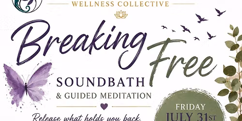 Breaking Free Healing Sound Bath and Guided Meditation
