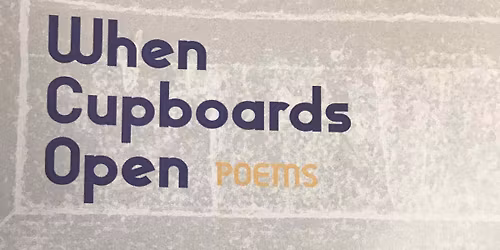 When Cupboards Open Poetry night with poets Lisa Gustavson, Paul Ford, and Shawn Dallas Stradley