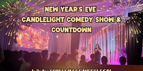 New Year's Eve Candlelight Comedy Show Countdown! Vancouver Dec 31st 10PM