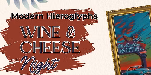 Modern Hieroglyphs Wine and Cheese Social Night