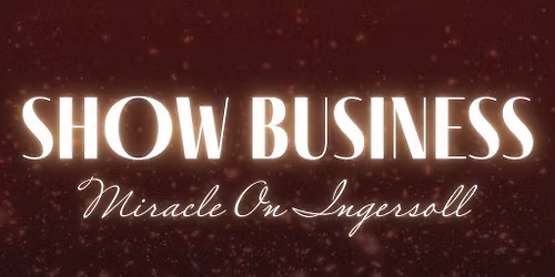 SHOW BUSINESS: MIRACLE ON INGERSOLL