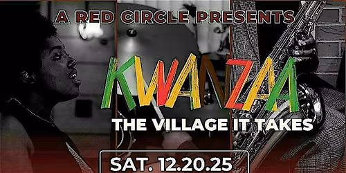 A Red Circle Presents "Kwanzaa: The Village it Takes 2025!"