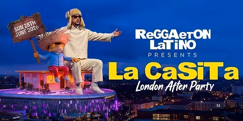 REGGAETON LATINO "BAD BUNNY CASITA AFTER PARTY @ SCALA LONDON -SUN 28\/06\/26