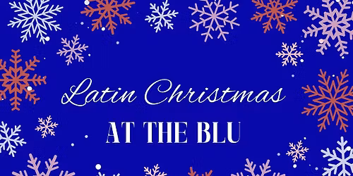 Latin X-mas at the BLU\ud83c\udf84\ud83d\udc83\ud83c\udffd