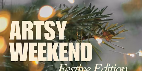Artsy Weekend Festive Edition