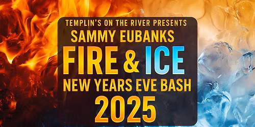 Countdown on the River: Fire & Ice New Year\u2019s Eve Bash featuring Sammy Eubanks!