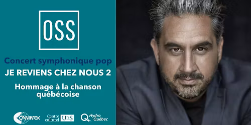JE REVIENS CHEZ NOUS 2 | Hommage à la chanson québécoise | Concert symphonique pop de l'OSS