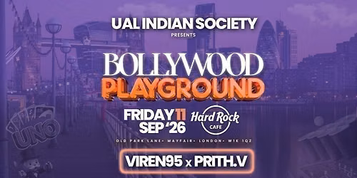 UAL Indian Society presents Bollywood PlayGround @hardrockcafelondon (11 September 2026) - Bollywood Night in Park Lane, Mayfair [TRENDING\ud83d\udea8] 