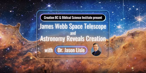 James Webb Space Telescope and Astronomy Reveals Creation with Jason Lisle
