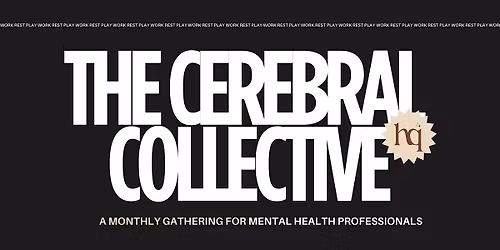Cerebral Collective: A monthly gathering for mental health professionals