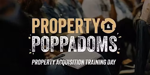 Property & Poppadoms (Property Training Days) - Property Acquisition