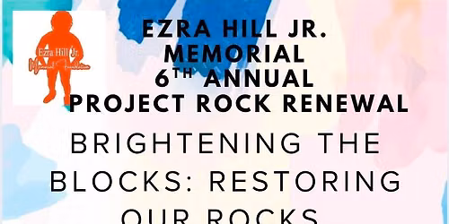 Ezra Hill Jr. Memorial Foundation 6th Annual Project Rock Renewal