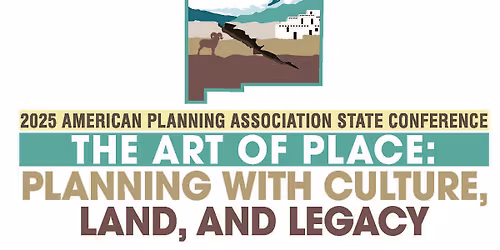 REGISTRATION: The Art of Place, 2025 APA-NM State-Wide Conference