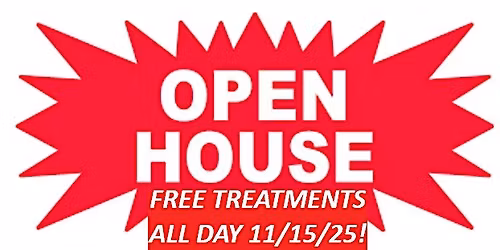 OPEN HOUSE FREE TREATMENTS ALL DAY SAT 11\/15 10AM TO 4PM