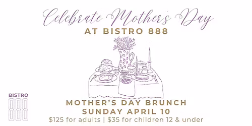 Mother's Day Brunch at Bistro 888