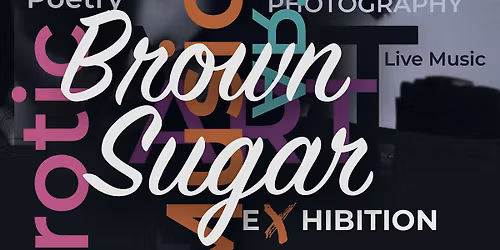Brown Sugar: a sensual art and poetry experience