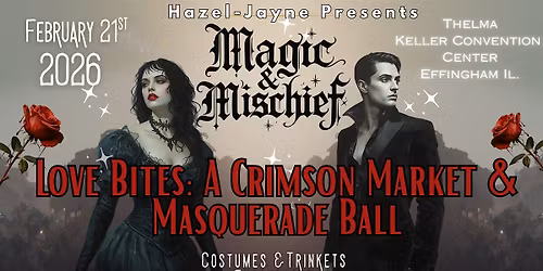 Magic and Mischief: Love Bites, A Crimson Market and Masquerade Ball
