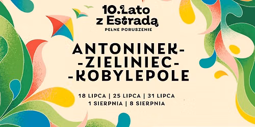 10. Lato z Estrad\u0105 na Antoninku-Zieli\u0144cu-Kobylepolu 