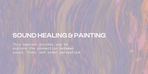 SOUN HEALING & PAINTING: A SENSE  WORKSHOP