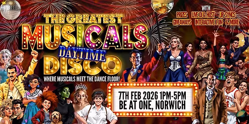The Greatest MUSICALS Daytime Disco - Norwich