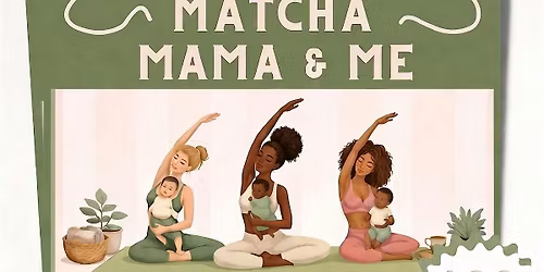Matcha, Mama, & Me!