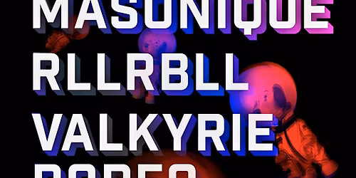 Masonique with Rllrbll and Valkyrie Rodeo
