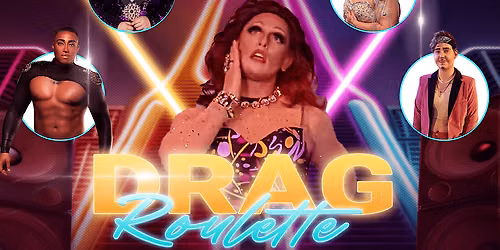 Drag Roulette drag show - 10PM TABLE RESERVATION