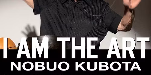 I AM THE ART NOBUO KUBOTA