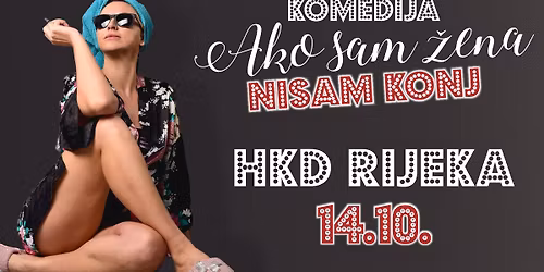 HIT KOMEDIJA - AKO SAM \u017dENA NISAM KONJ @ RIJEKA