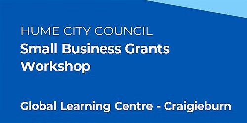 Hume Small Business Grants Workshop - Craigieburn 2026