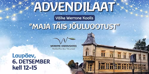 ADVENDILAAT V\u00e4ikses Werrone Koolis "Maja t\u00e4is j\u00f5uluootust"