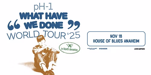 pH-1: WHAT HAVE WE DONE WORLD TOUR