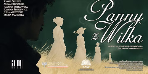 Panny z Wilka | autorski musical na podstawie opowiadania Jaros\u0142awa Iwaszkiewicza