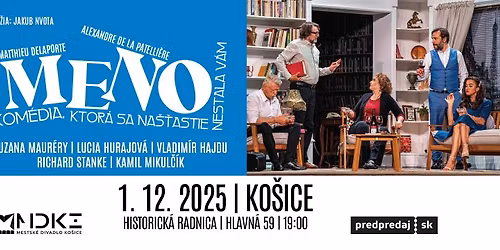 MENO - Kom\u00e9dia, ktor\u00e1 sa na\u0161tastie nestala V\u00e1m! - Mestsk\u00e9 divadlo Ko\u0161ice