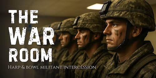 The War Room | Harp & Bowl Militant Intercession